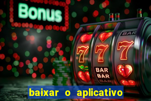 baixar o aplicativo bet nacional